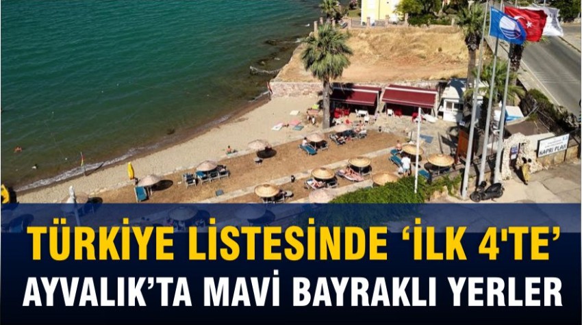 Ayvalık’ın En Temiz 4 Plajı Açıklandı! İşte Mavi Bayraklı O Yerler