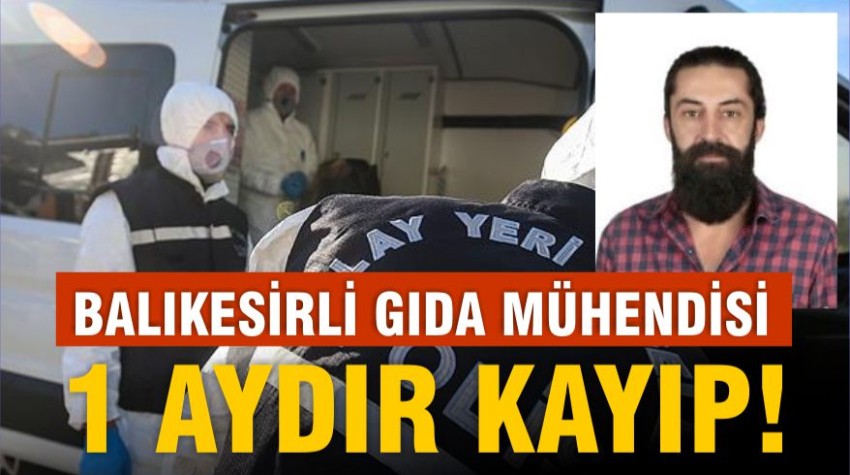Balıkesirli Gıda Mühendisi 1 Aydır Kayıp!