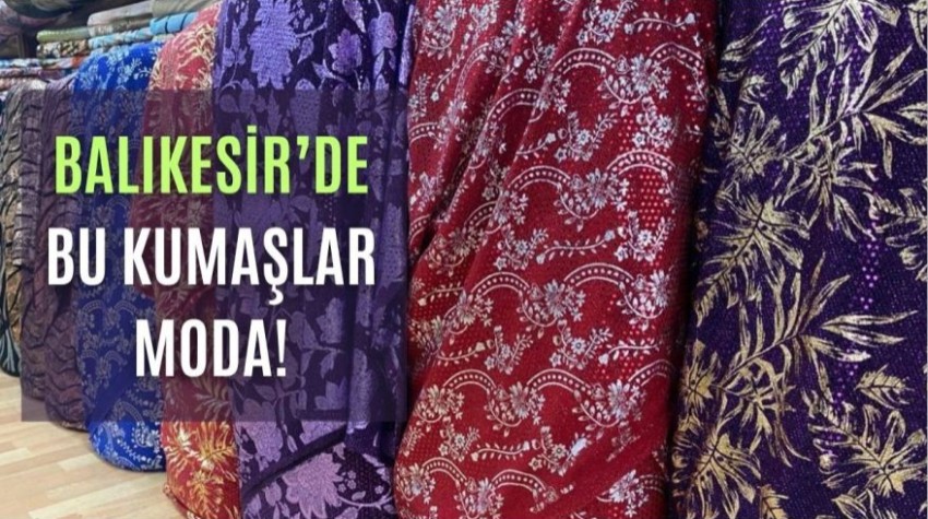 2025’te Balıkesirli Kadınlar Hangi Kumaşları Tercih Ediyor?