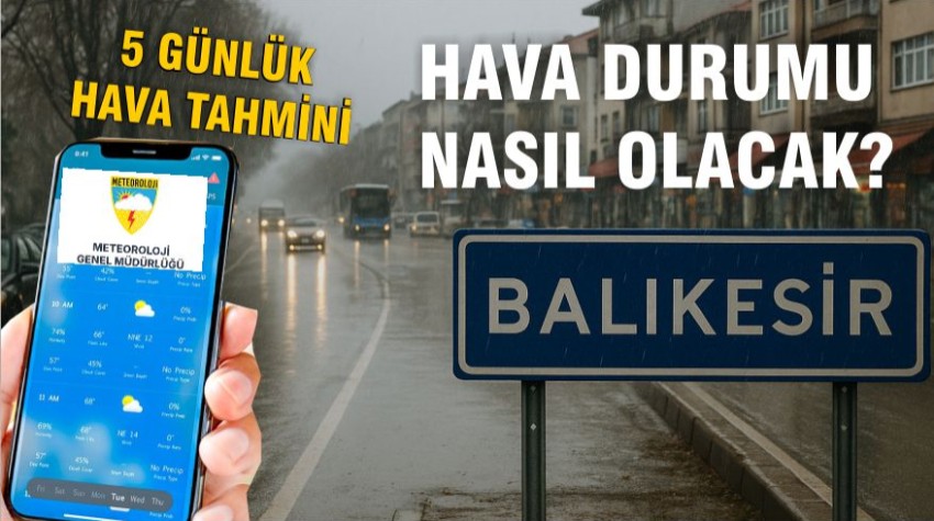 Balıkesir'de 5 Günlük Hava Durumu! İşte Detaylar
