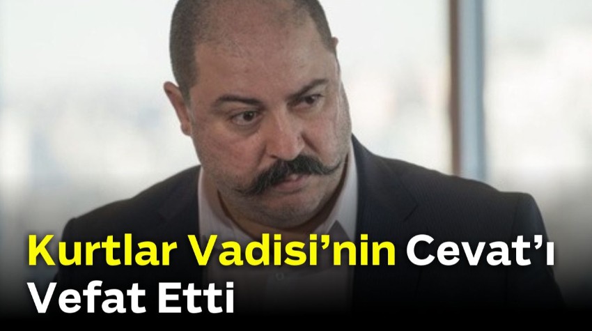 Kurtlar Vadisi'nin Efsane İsmi Hayatını Kaybetti!