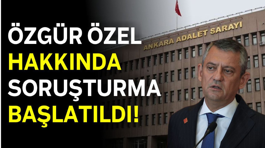 Özgür Özel Hakkında Soruşturma Başlatıldı