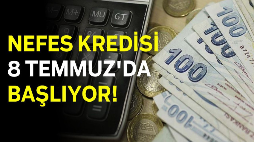 Nefes Kredisi 8 Temmuz'da Başlıyor!