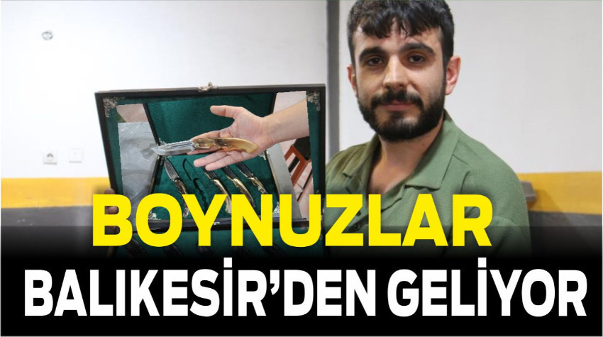 Balıkesir’den Çıkan Boynuz, Sivas’ta Bıçak Oldu
