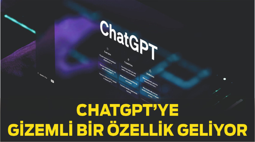 ChatGPT’ye Gizemli Bir Özellik Geliyor