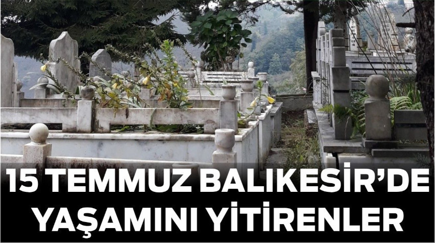 15 Temmuz Balıkesir’de Yaşamını Yitirenler