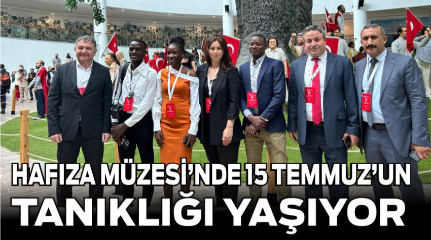 Hafıza Müzesi’nde 15 Temmuz’un Tanıklığı Yaşıyor