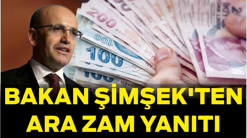 Bakan Şimşek'ten Asgari Ücrete Ara Zam Yanıtı
