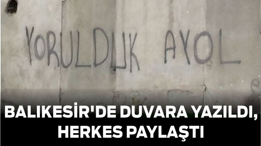 Balıkesir'de Duvara Yazıldı, Herkes Paylaştı