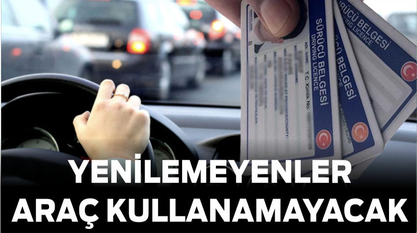 Son 10 Gün! Yenilemeyenler Araç Kullanamayacak