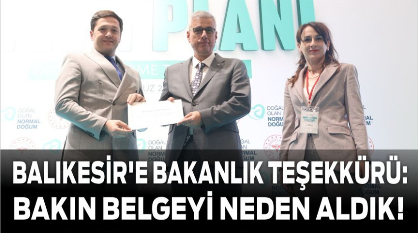 Balıkesir'e Bakanlık Teşekkürü: Bakın Belgeyi Neden Aldık!