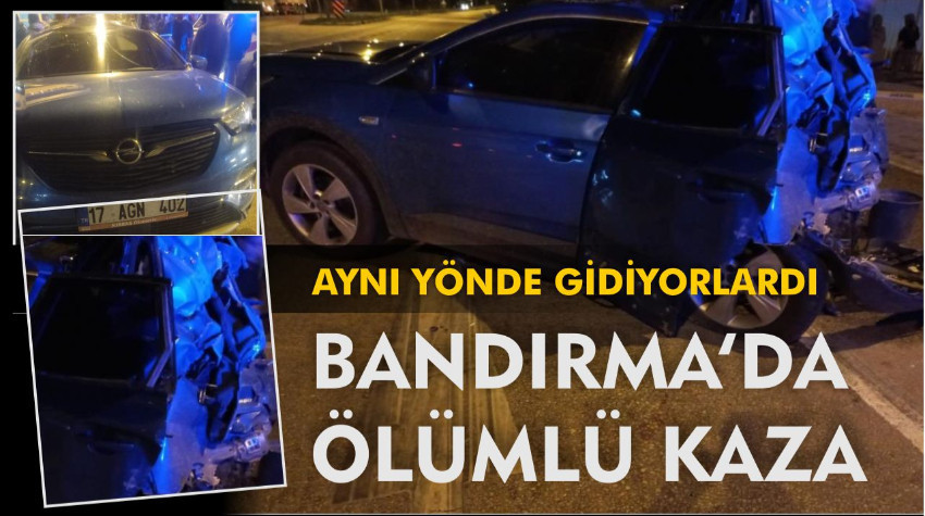 Bandırma'da feci kaza: 1 ölü, 1 yaralı