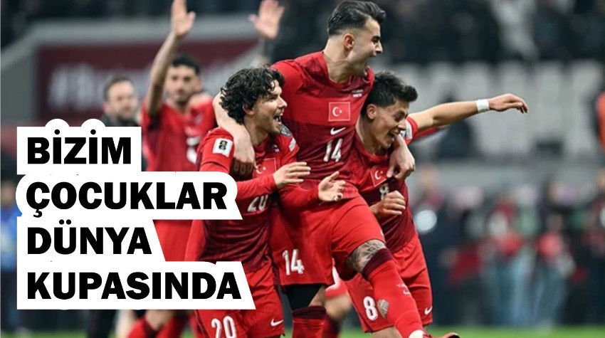 MİLLİ TAKIM DÜNYA KUPASINDA!