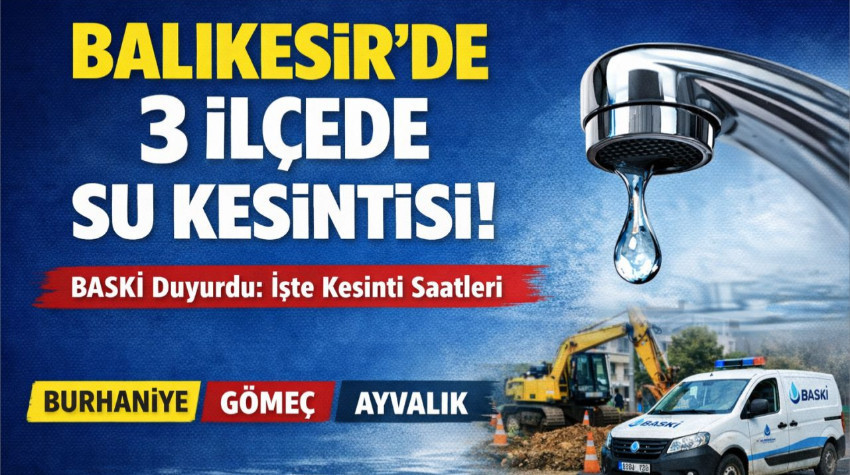 BASKİ Duyurdu: Balıkesir’de 6 Nisan 2026 Su Kesintileri