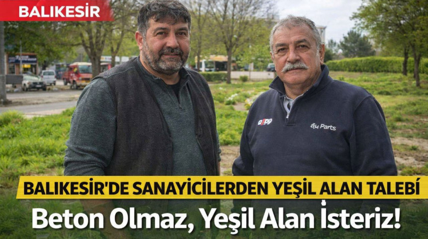 Balıkesir’de Sanayi Esnafından Yeşil Alan Talebi