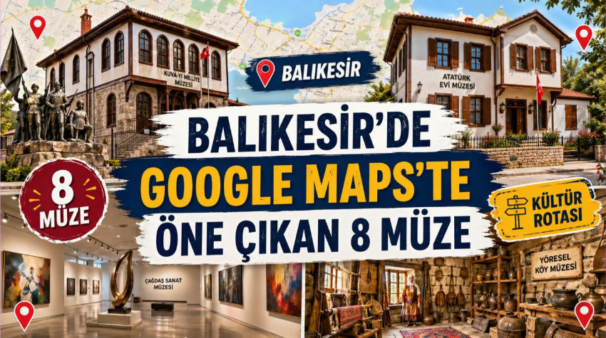 Balıkesir Google Maps'te 8 Müze Rotası