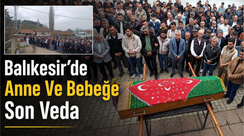 Sındırgı’da Yürek Yakan Cenaze: Balıkesir’de 2 Can İçin Gözyaşı