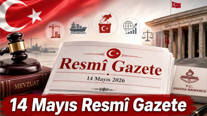 Bugünkü Resmî Gazete’de Neler Var? İşte 14 Mayıs 2026'da Alınan Kararlar