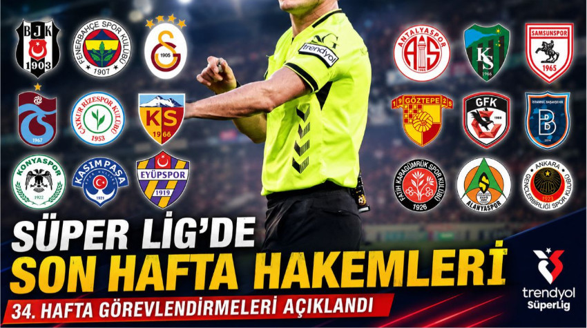 Süper Lig’de Son Hafta Hakemleri Belli Oldu! GS, FB Maç Hakemi Kim?