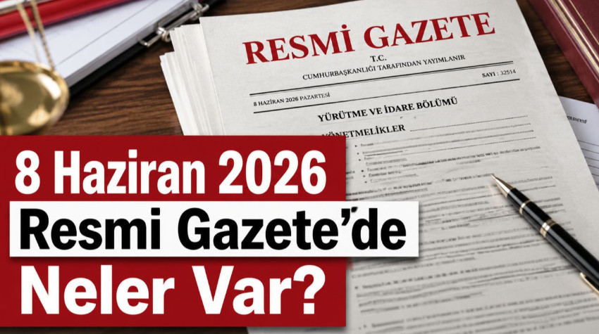 8 Haziran 2026 Resmi Gazete Kararları: Üniversite Yönetmelikleri, AYM Kararları Ve İlanlar Yayımlandı