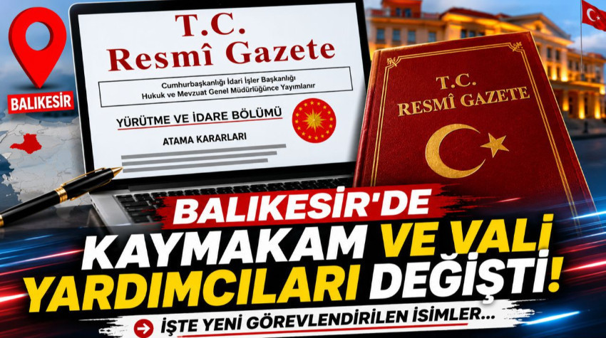 Balıkesir’de Kaymakam ve Vali Yardımcıları Değişti! İşte isim isim liste