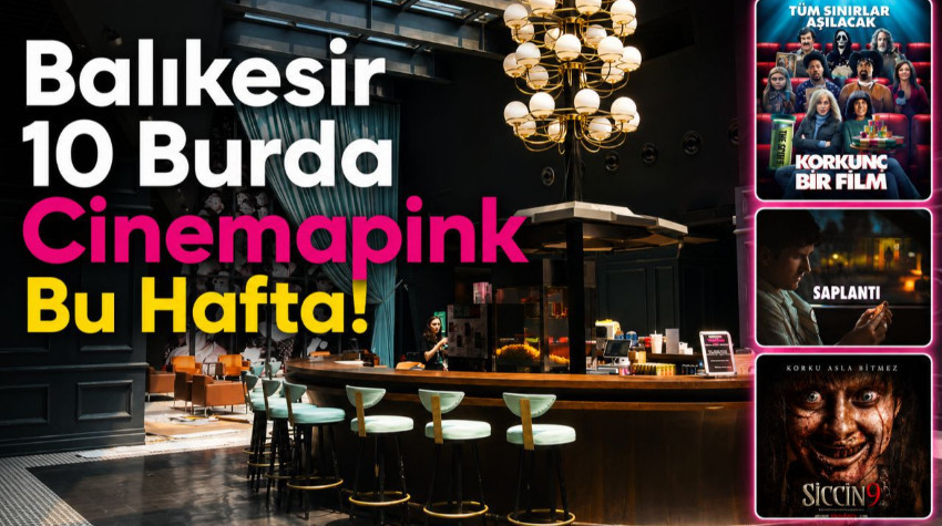 Esas 10 Burda Cinemapink'te Bu Hafta Hangi Filmler Vizyonda? 22-27 Haziran 2026