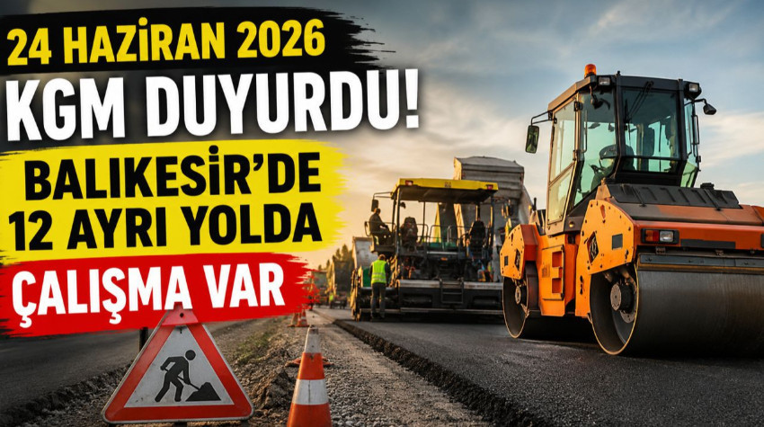 KGM 24 Haziran Balıkesir Yol Çalışmaları