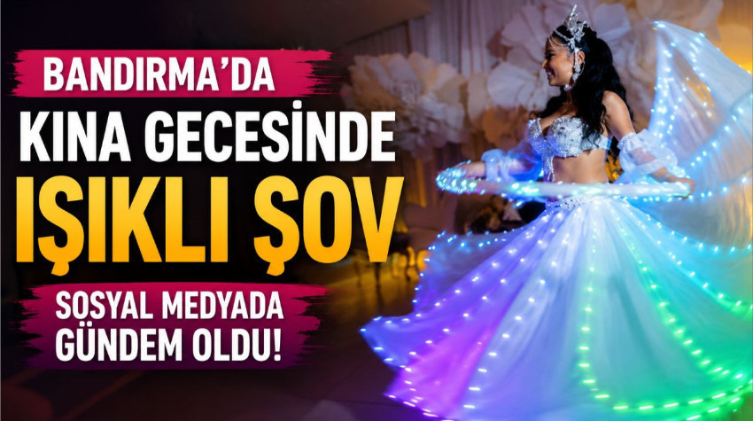 Sosyal Medyada Balıkesir'de Gelinin Işıklı Gösterisi