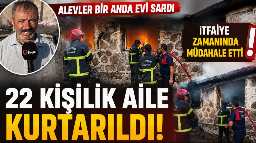 Kahramanlık Hikayesi! Yangında Uykuda Yakalanan 22 Kişilik Aileyi Kurtardı
