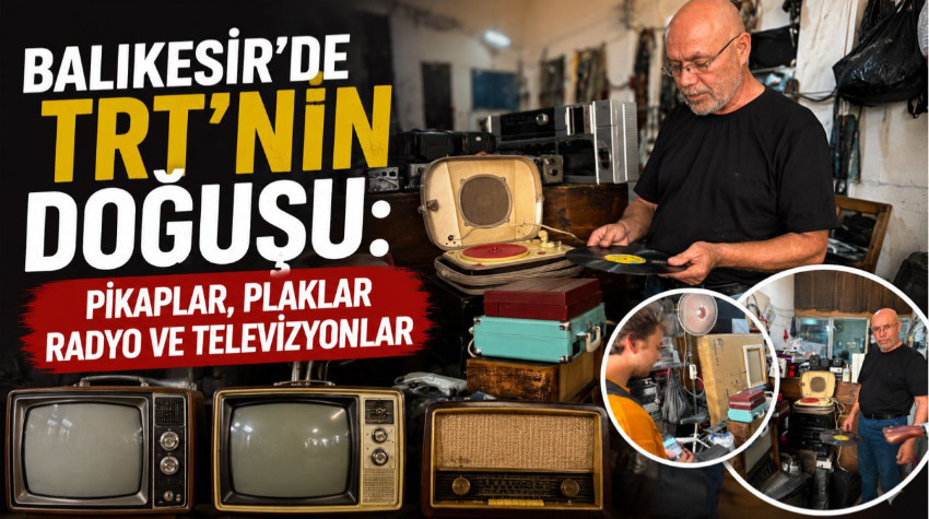 Balıkesir'de Bir Teyp, Bir Radyo, Bir Televizyon: İşte TRT’nin Hikâyesi