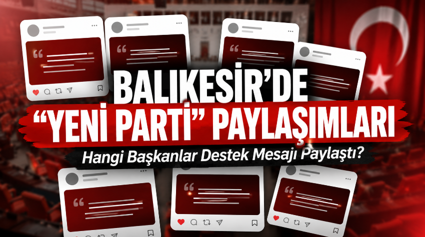 Balıkesir'de "Yeni Parti" Paylaşımı yapan isimler