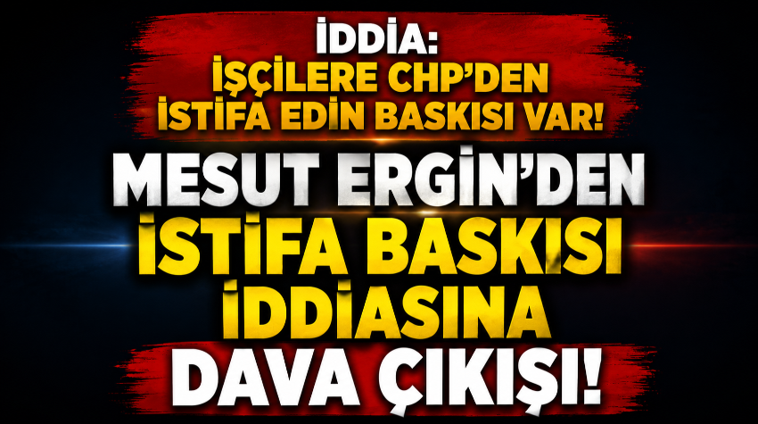 Mesut Ergin’den İstifa Baskısı İddiasına Dava Çıkışı