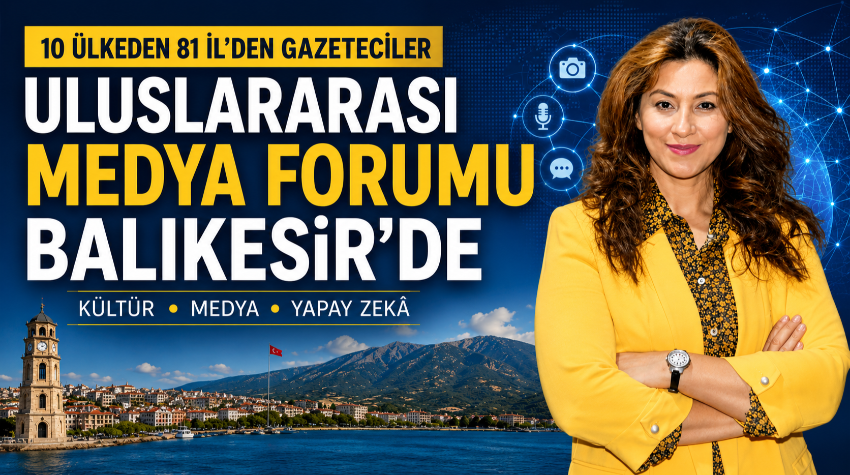 Uluslararası Medya Forumu Balıkesir’de Başlıyor